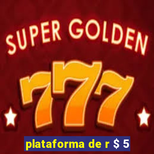 plataforma de r $ 5